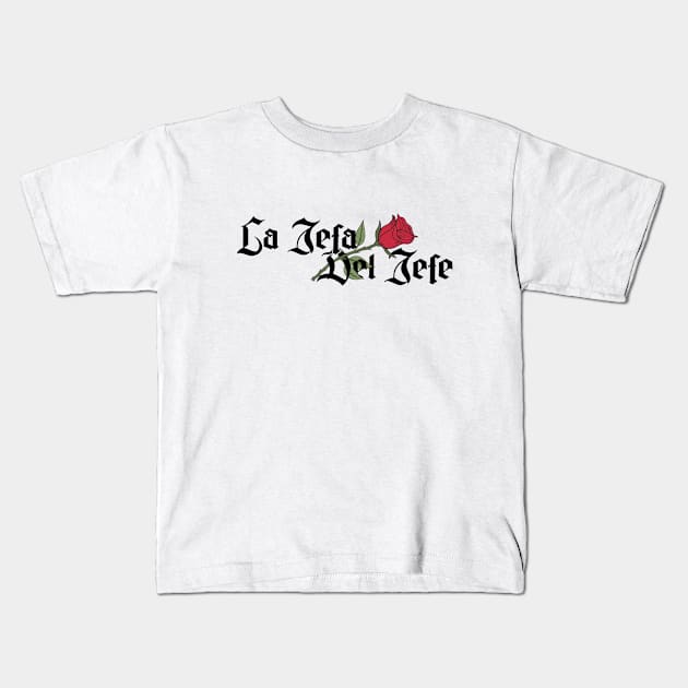 La Jefa Del Jefe Chingona Spanish Latina Mexican Hispanic Woman Chicana Kids T-Shirt by savage land 